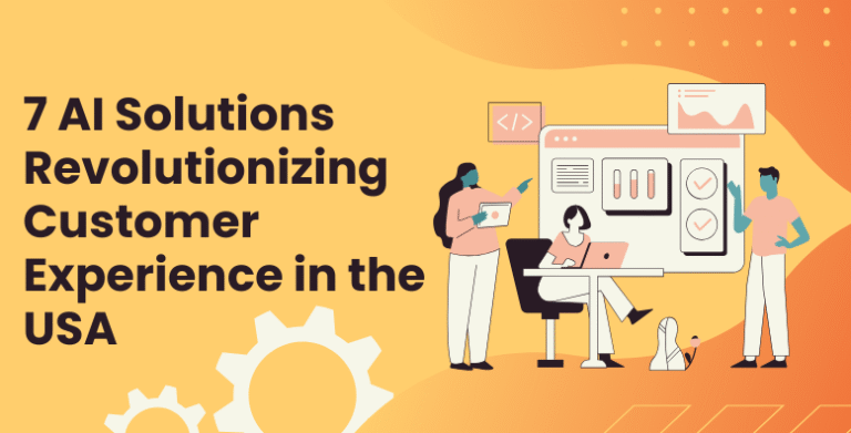 7 AI Solutions Revolutionizing Customer Experience in the USA