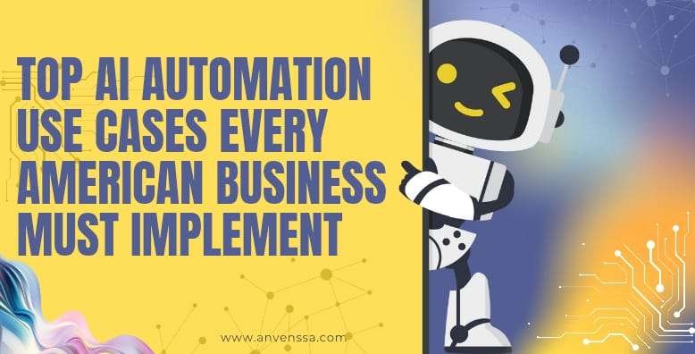 Top AI Automation Use Cases Every American Business Must Implement in ...