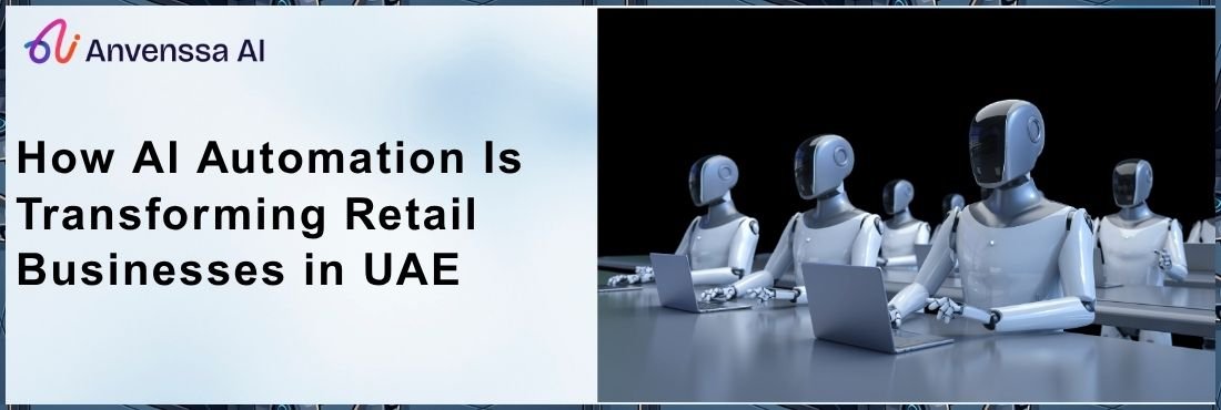 How AI Automation Is Transforming Retail Businesses in UAE - Anvenssa ...