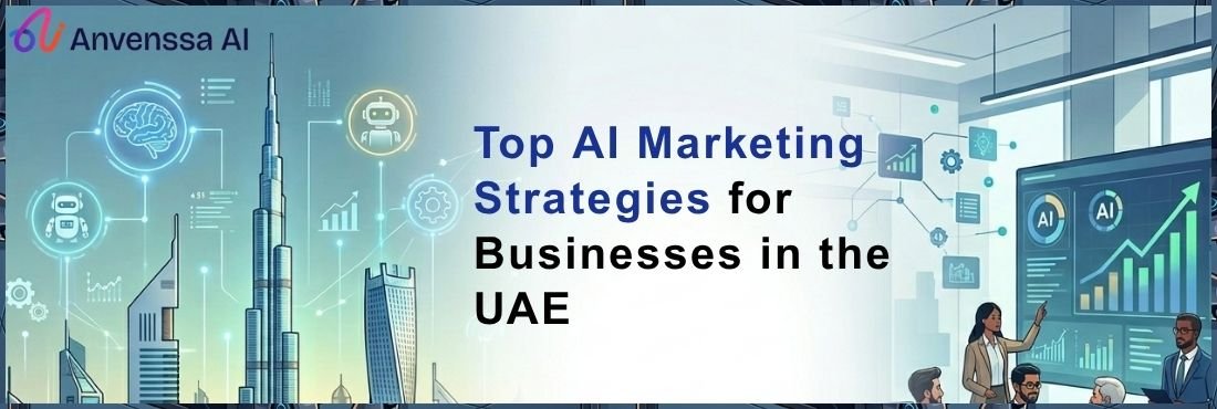 Top AI Marketing Strategies for Businesses in the UAE - Anvenssa Top AI ...